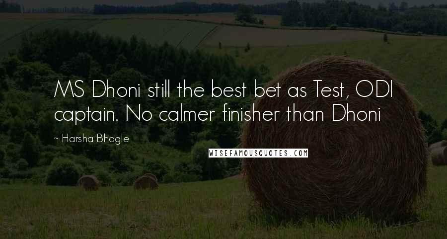 Harsha Bhogle Quotes: MS Dhoni still the best bet as Test, ODI captain. No calmer finisher than Dhoni