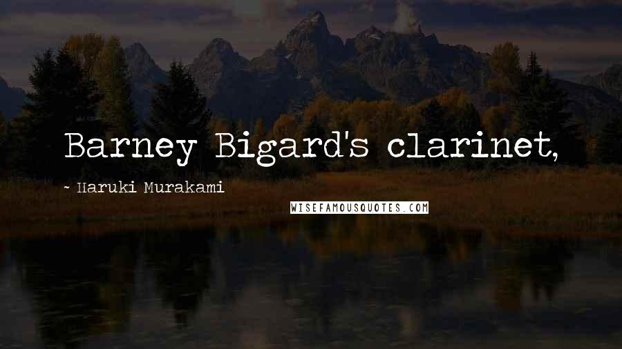 Haruki Murakami Quotes: Barney Bigard's clarinet,