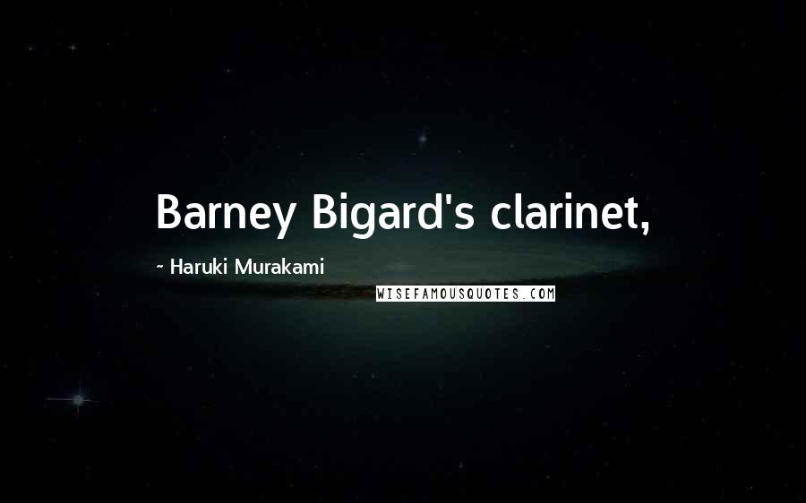 Haruki Murakami Quotes: Barney Bigard's clarinet,