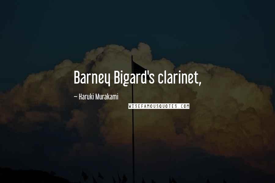 Haruki Murakami Quotes: Barney Bigard's clarinet,