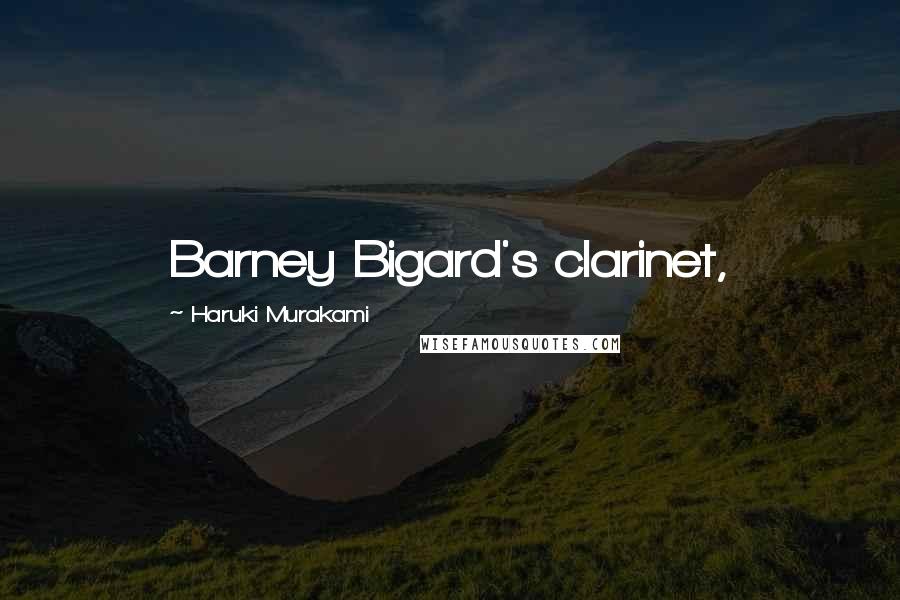 Haruki Murakami Quotes: Barney Bigard's clarinet,