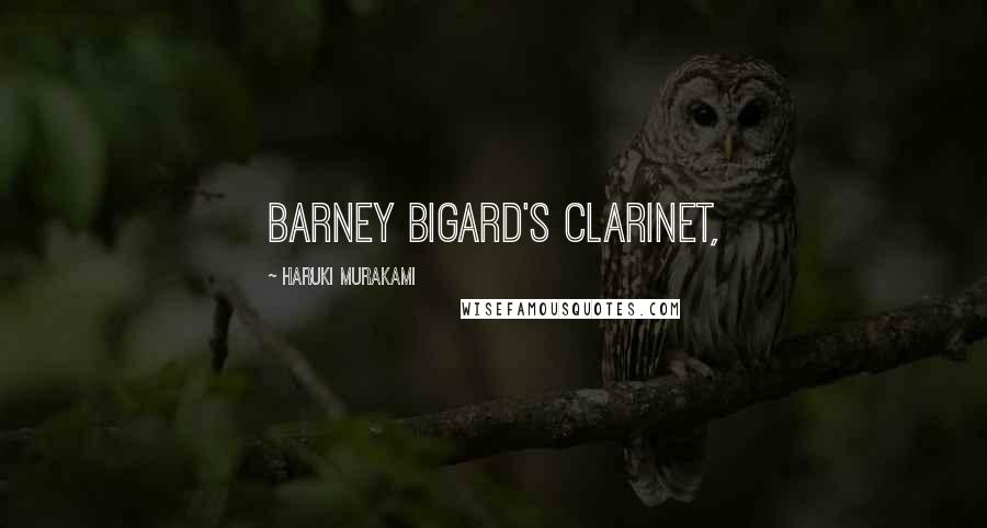 Haruki Murakami Quotes: Barney Bigard's clarinet,