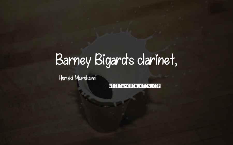 Haruki Murakami Quotes: Barney Bigard's clarinet,