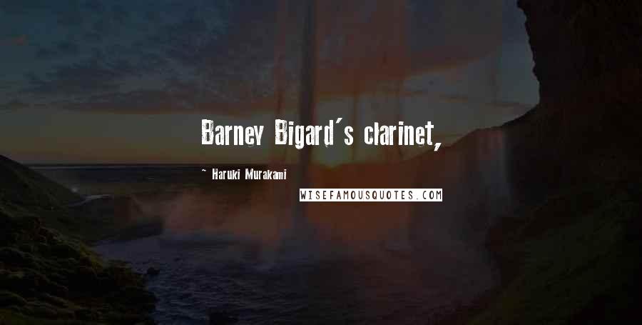 Haruki Murakami Quotes: Barney Bigard's clarinet,