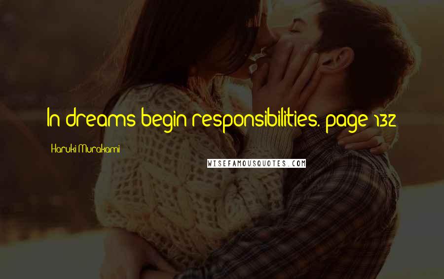 Haruki Murakami Quotes: In dreams begin responsibilities.~page 132