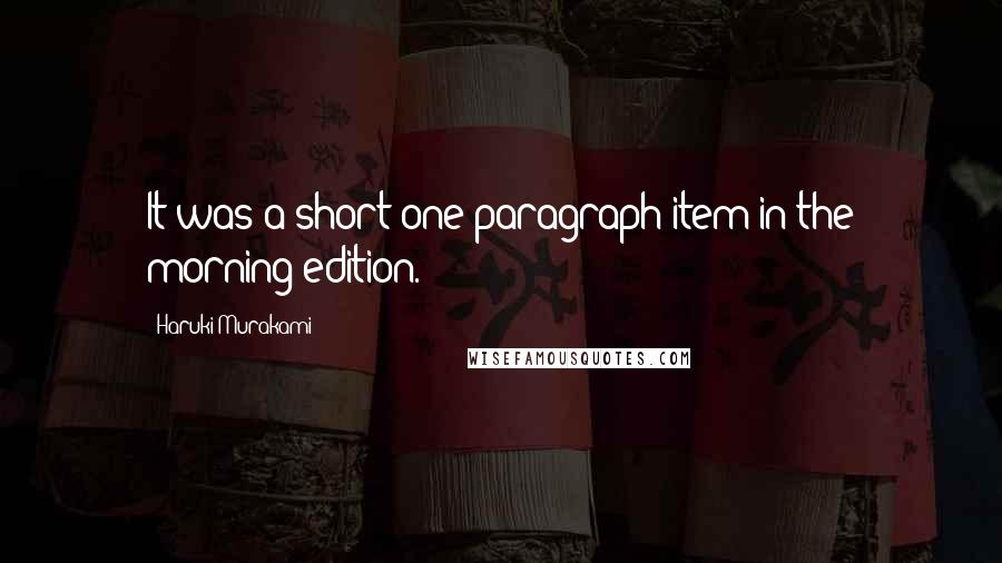 Haruki Murakami Quotes: It was a short one-paragraph item in the morning edition.