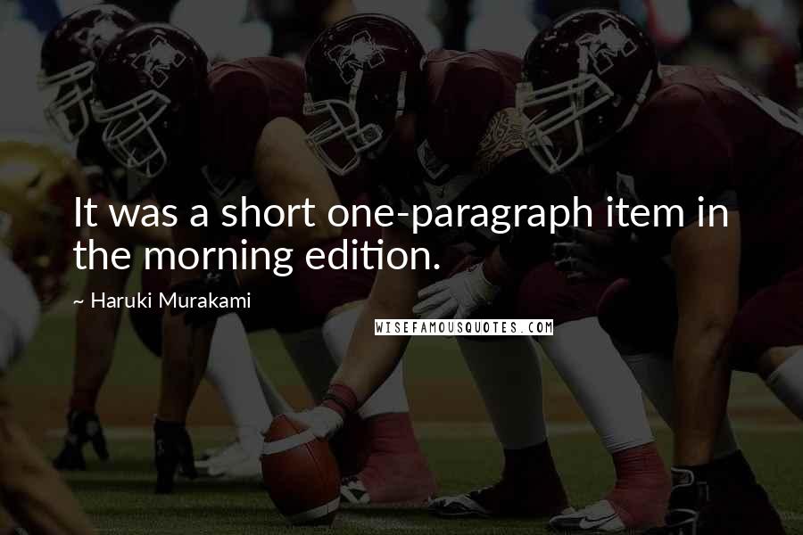 Haruki Murakami Quotes: It was a short one-paragraph item in the morning edition.