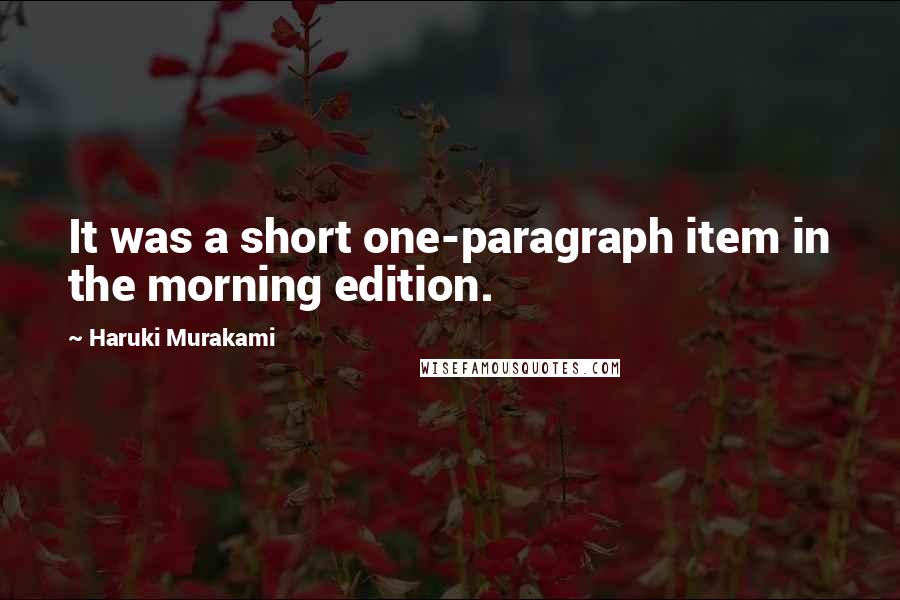 Haruki Murakami Quotes: It was a short one-paragraph item in the morning edition.