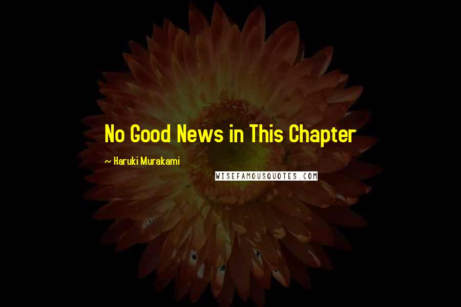 Haruki Murakami Quotes: No Good News in This Chapter