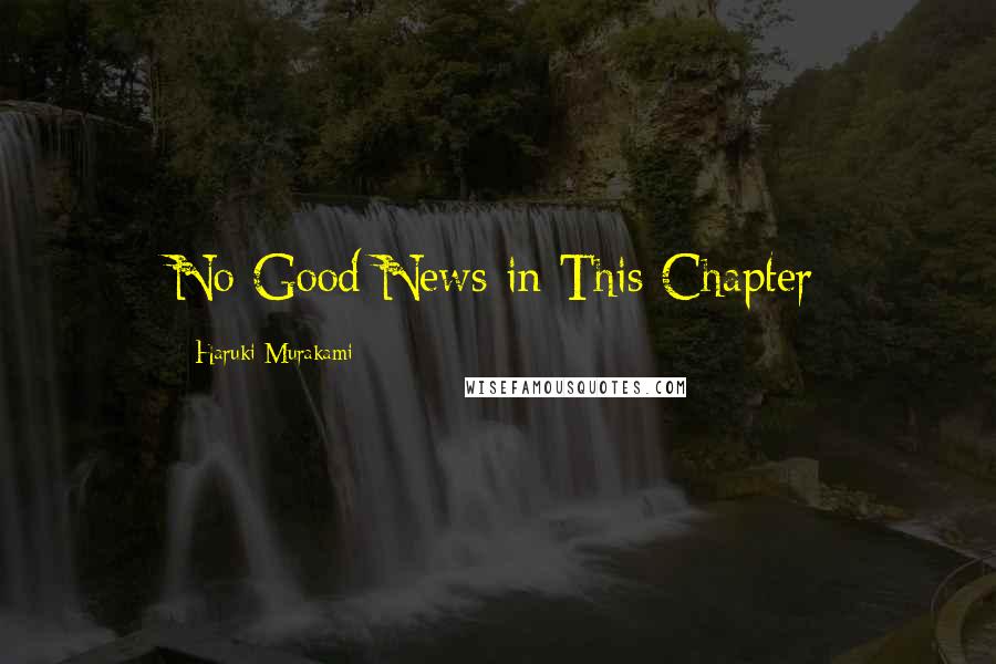 Haruki Murakami Quotes: No Good News in This Chapter