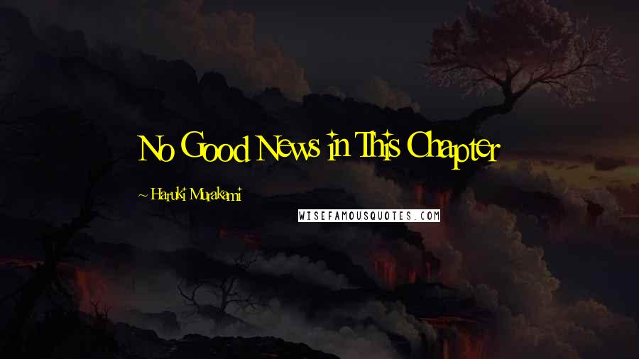 Haruki Murakami Quotes: No Good News in This Chapter