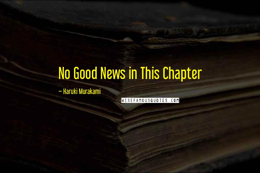 Haruki Murakami Quotes: No Good News in This Chapter