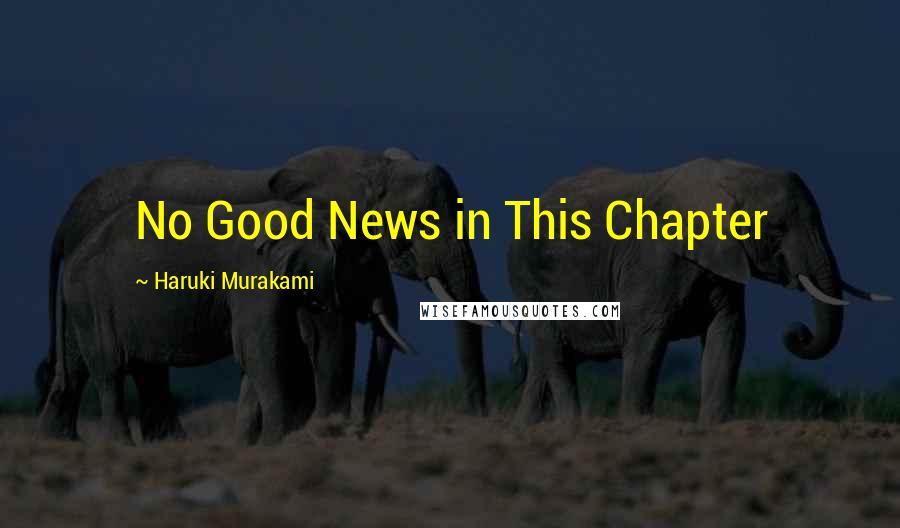 Haruki Murakami Quotes: No Good News in This Chapter