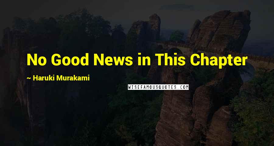 Haruki Murakami Quotes: No Good News in This Chapter