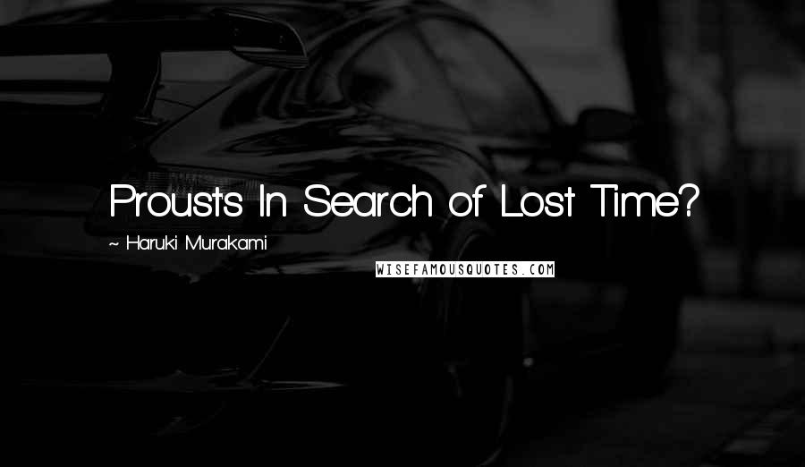 Haruki Murakami Quotes: Proust's In Search of Lost Time?