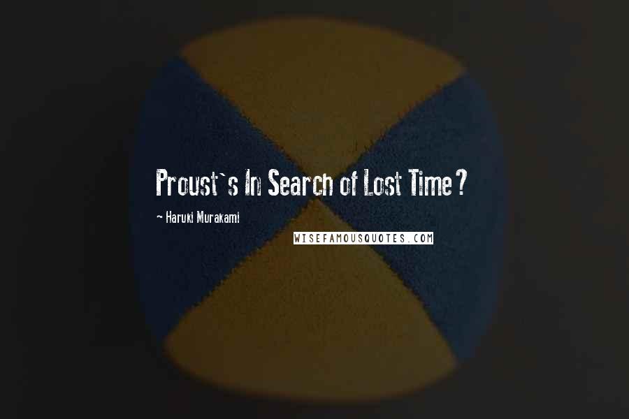Haruki Murakami Quotes: Proust's In Search of Lost Time?