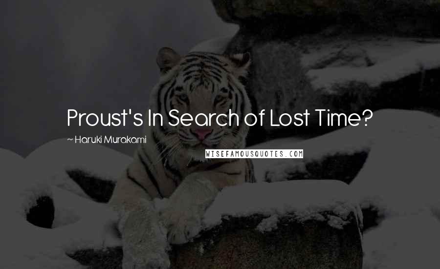 Haruki Murakami Quotes: Proust's In Search of Lost Time?