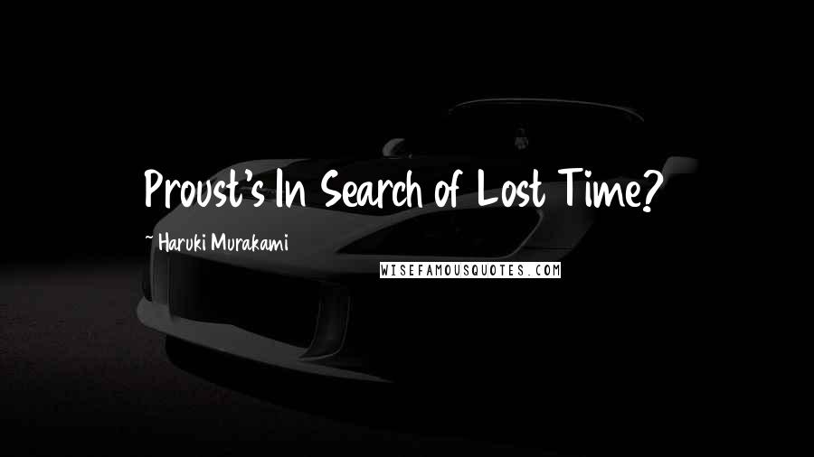 Haruki Murakami Quotes: Proust's In Search of Lost Time?