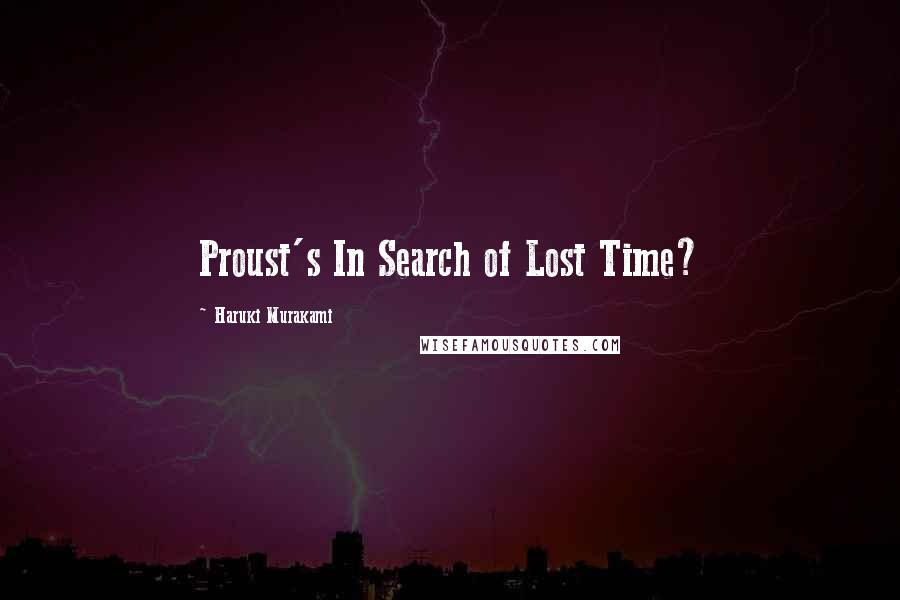 Haruki Murakami Quotes: Proust's In Search of Lost Time?
