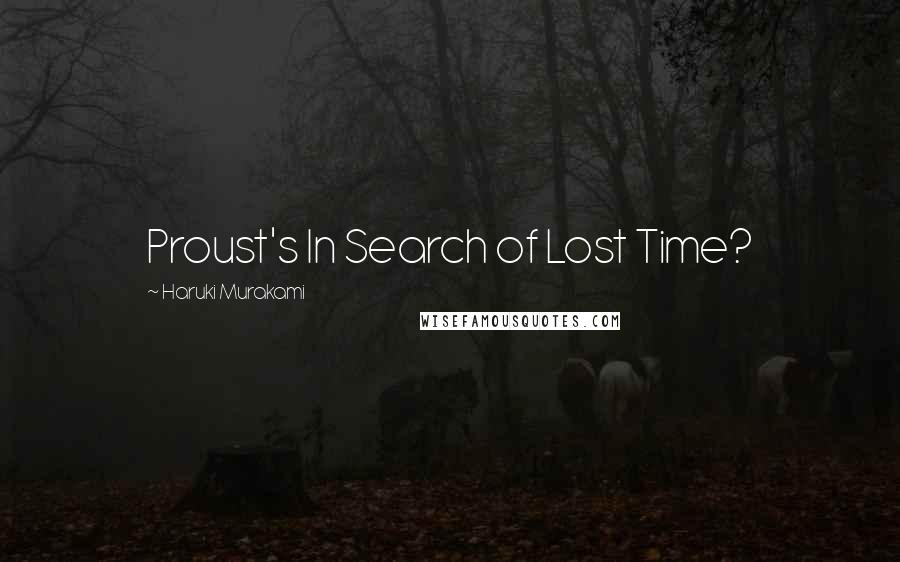 Haruki Murakami Quotes: Proust's In Search of Lost Time?