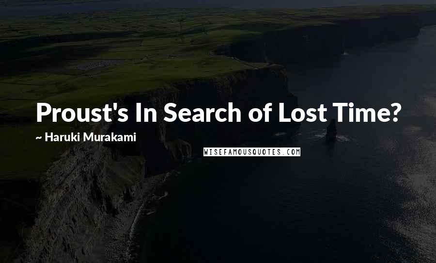 Haruki Murakami Quotes: Proust's In Search of Lost Time?