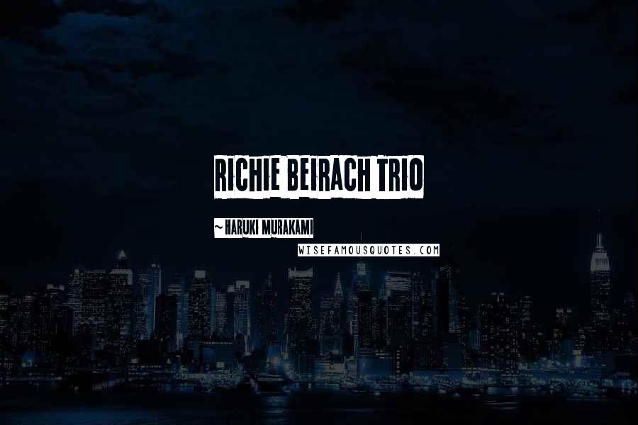 Haruki Murakami Quotes: Richie Beirach Trio