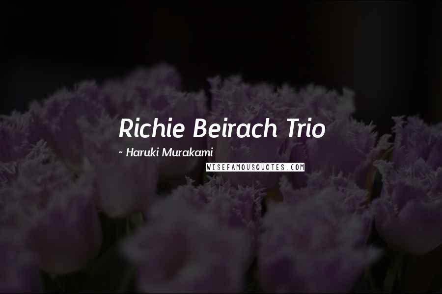 Haruki Murakami Quotes: Richie Beirach Trio