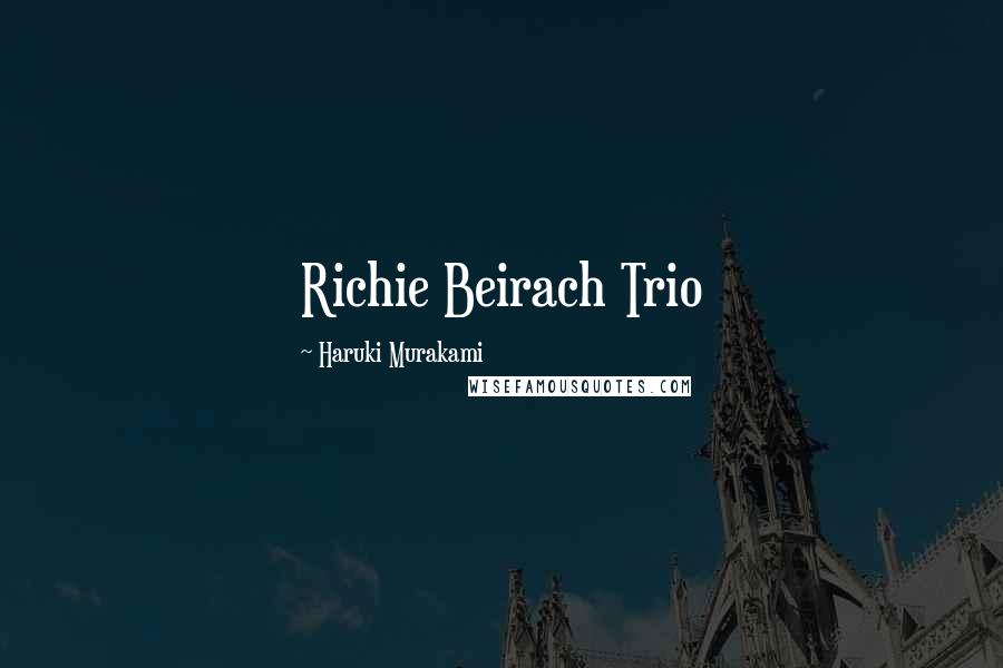 Haruki Murakami Quotes: Richie Beirach Trio