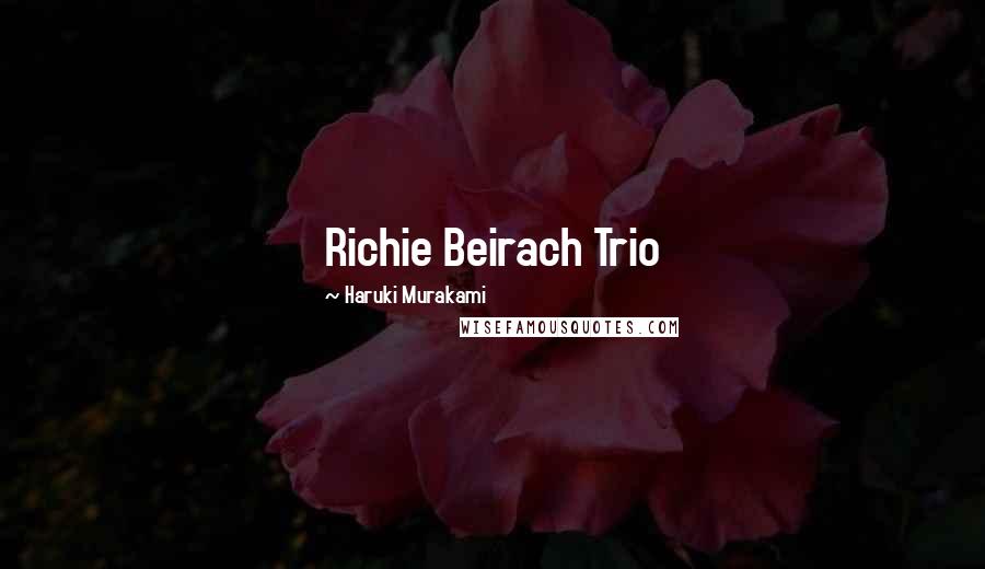 Haruki Murakami Quotes: Richie Beirach Trio