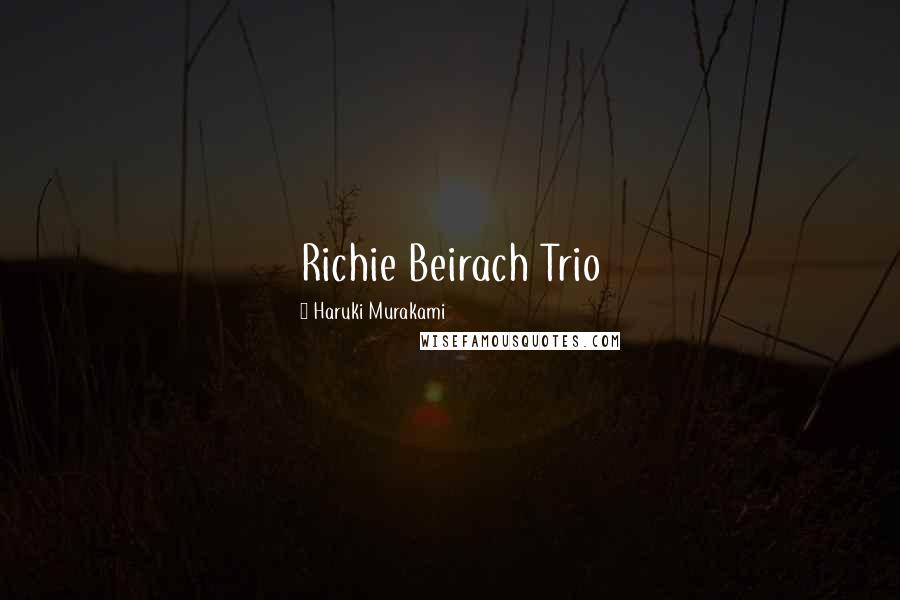 Haruki Murakami Quotes: Richie Beirach Trio