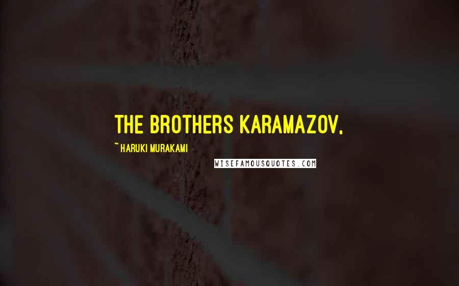 Haruki Murakami Quotes: The Brothers Karamazov,