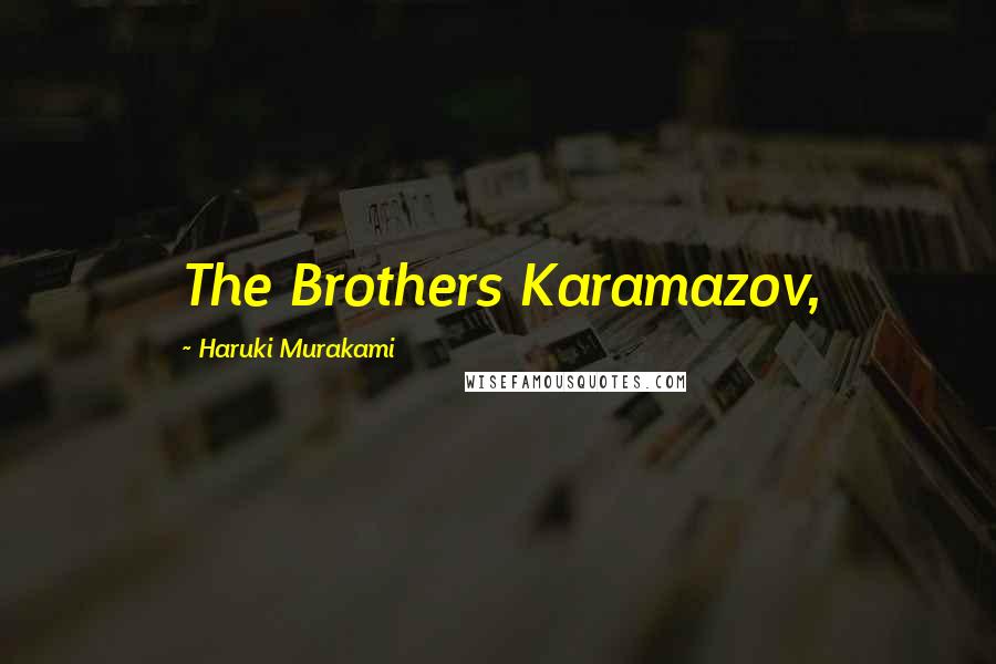 Haruki Murakami Quotes: The Brothers Karamazov,