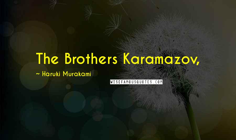 Haruki Murakami Quotes: The Brothers Karamazov,