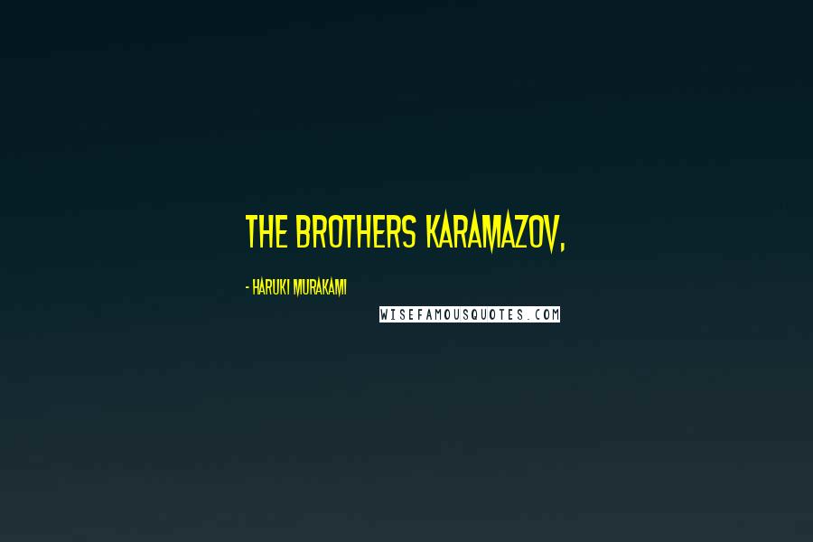Haruki Murakami Quotes: The Brothers Karamazov,