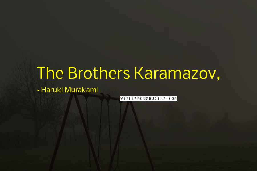 Haruki Murakami Quotes: The Brothers Karamazov,