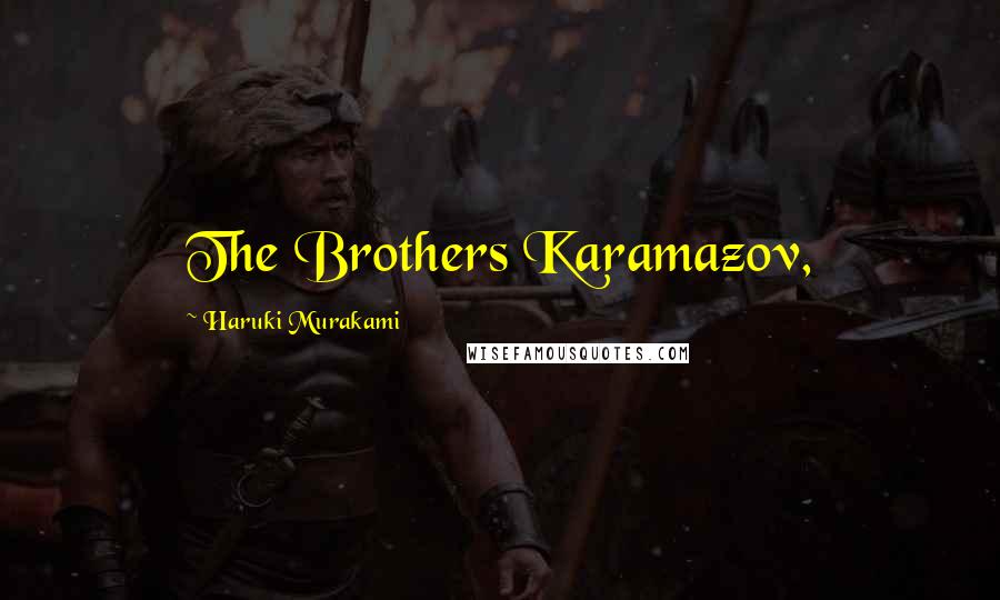 Haruki Murakami Quotes: The Brothers Karamazov,