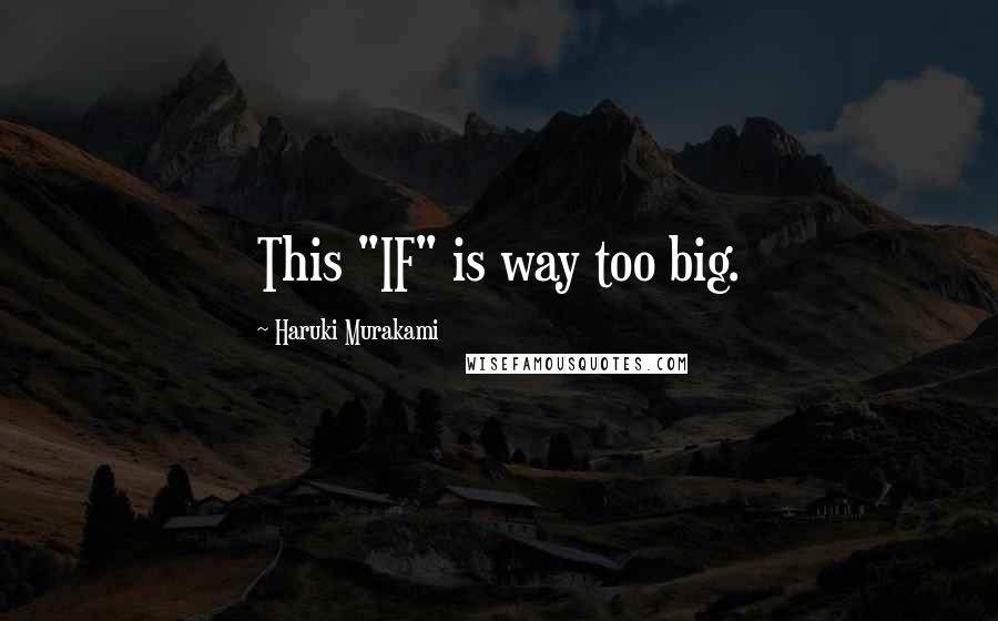 Haruki Murakami Quotes: This "IF" is way too big.