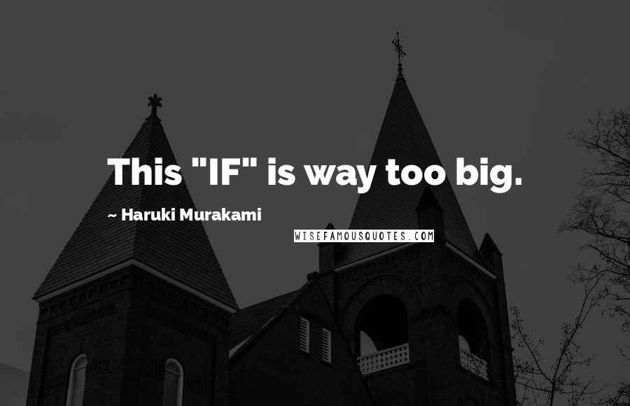 Haruki Murakami Quotes: This "IF" is way too big.