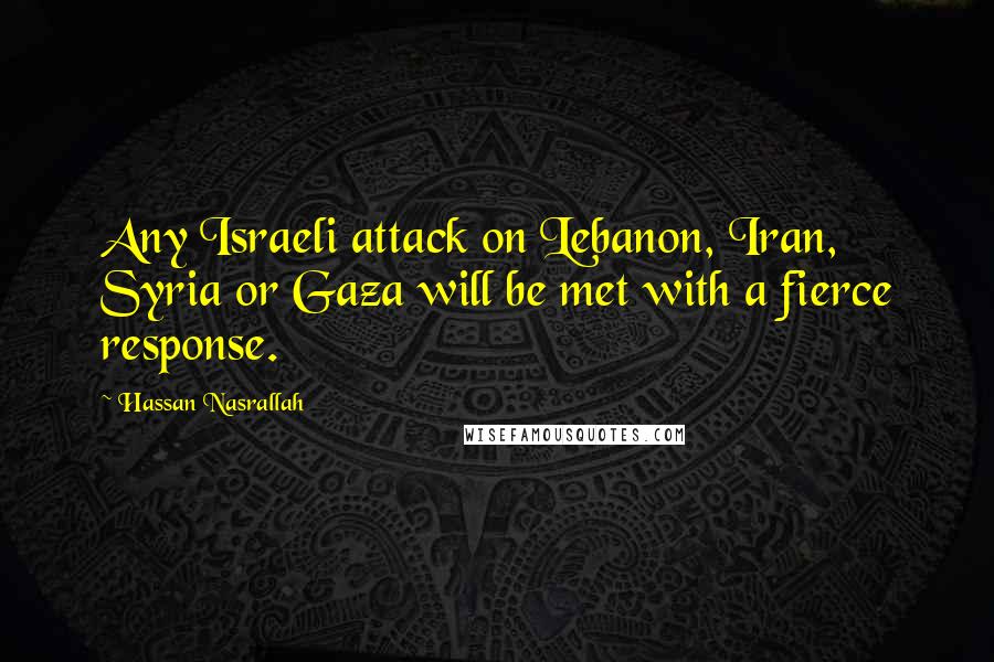 Hassan Nasrallah Quotes: Any Israeli attack on Lebanon, Iran, Syria or Gaza will be met with a fierce response.