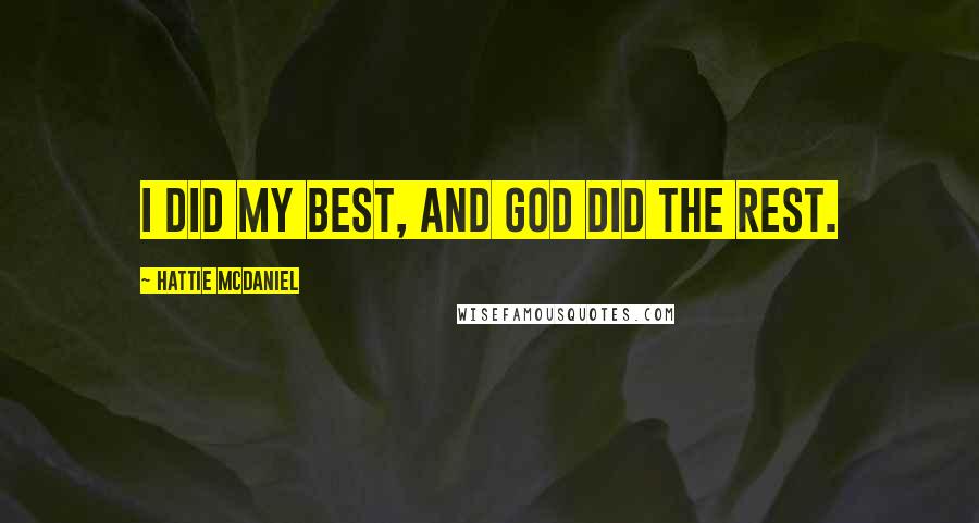 Hattie McDaniel Quotes: I did my best, and God did the rest.