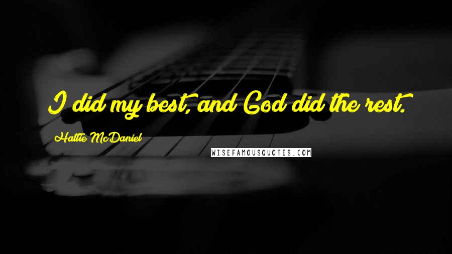 Hattie McDaniel Quotes: I did my best, and God did the rest.