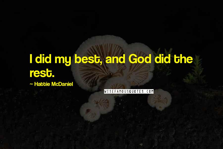 Hattie McDaniel Quotes: I did my best, and God did the rest.