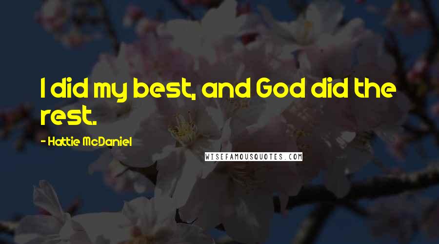 Hattie McDaniel Quotes: I did my best, and God did the rest.