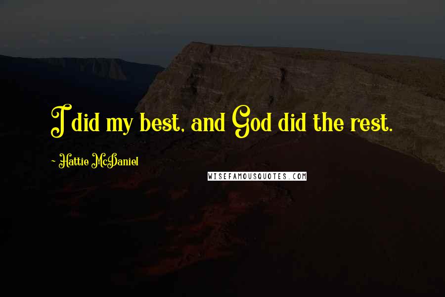 Hattie McDaniel Quotes: I did my best, and God did the rest.