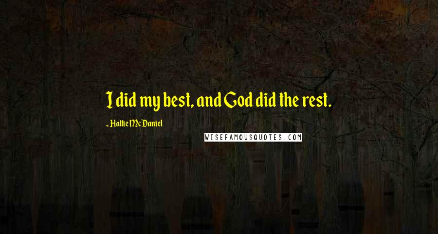 Hattie McDaniel Quotes: I did my best, and God did the rest.