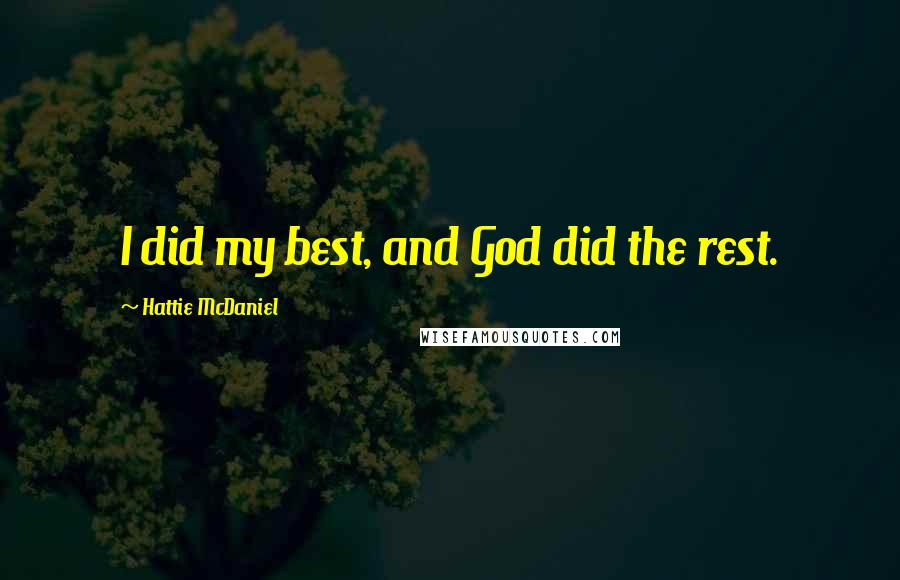 Hattie McDaniel Quotes: I did my best, and God did the rest.