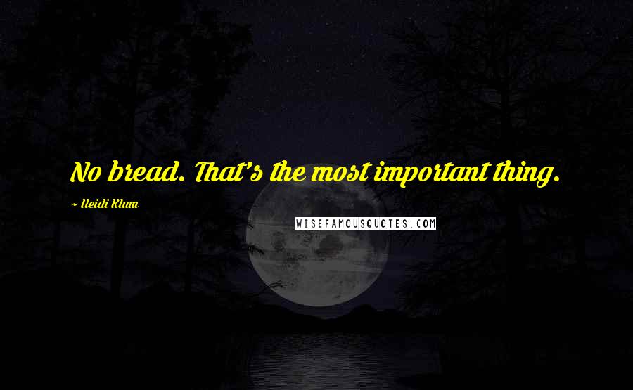 Heidi Klum Quotes: No bread. That's the most important thing.
