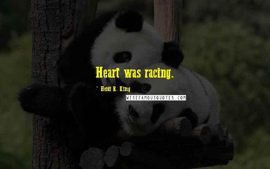 Heidi R. Kling Quotes: Heart was racing.