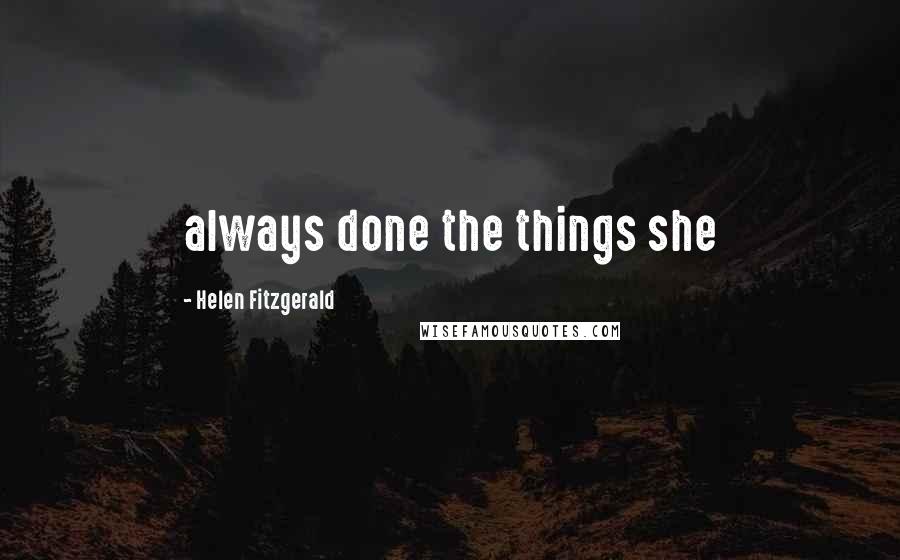 Helen Fitzgerald Quotes: always done the things she