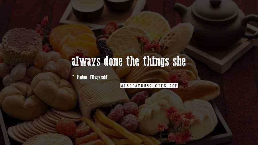 Helen Fitzgerald Quotes: always done the things she